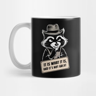 It Is What It Is And It's Not Great. Mug